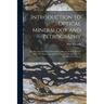 Introduction to Optical Mineralogy and Petrography: The Practical Methods of Identifying Minerals in Thin Section With The Microscope and The Principl