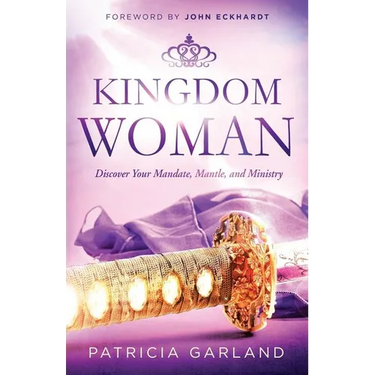 Kingdom Woman: Discover Your Mandate, Mantle, and Ministry