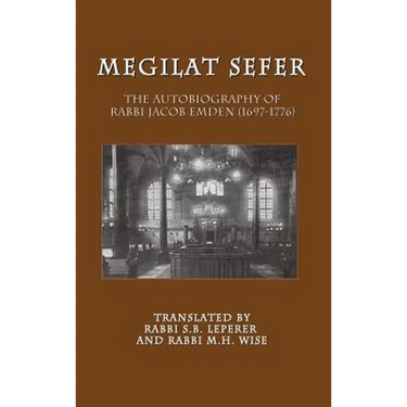 Megilat Sefer: The Autobiography of Rabbi Jacob Emden (1697-1776)