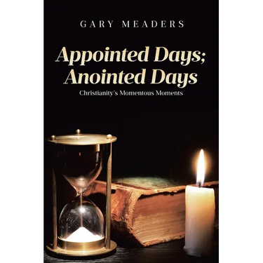 Appointed Days; Anointed Days: Christianity's Momentous Moments