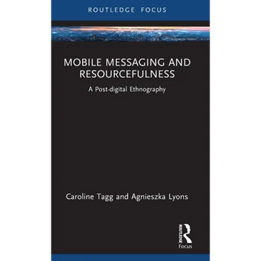 Mobile Messaging and Resourcefulness: A Post-Digital Ethnography