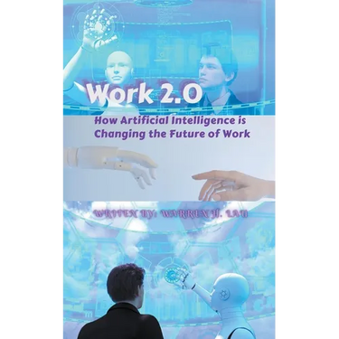 Work 2.0: How Artificial Intelligence is Changing the Future of Work