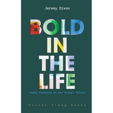 Bold in the Life: Poems Screeved in yer Actual Polari