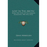 Lost In The Arctic: Being The Story Of The Alabama Expedition, 1909-1912 (1913)