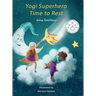 Yogi Superhero Time to Rest: A children's book about rest, mindfulness and relaxation.