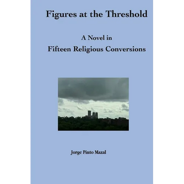 Figures at the Threshold. A Novel in Fifteen Religious Conversions