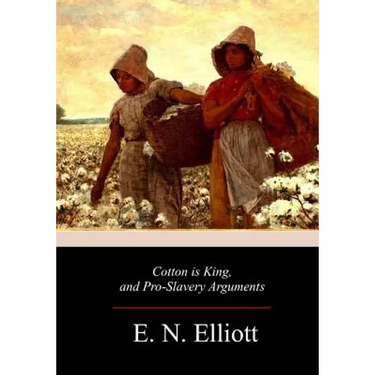 Cotton is King, and Pro-Slavery Arguments