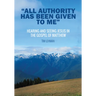 "All Authority Has Been Given To Me"