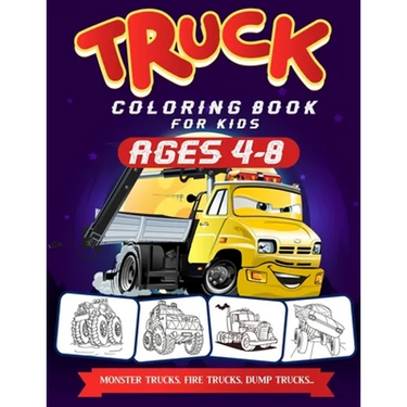 Truck Coloring Books For Kids Ages 4-8: A Fun Truck Coloring Book For Kids Ages 4 - 8 With Monster Trucks, Bulldozers, Recycling Trucks, Tankers, and