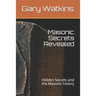 Masonic Secrets Revealed: Hidden Secrets and the Masonic history