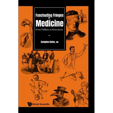 Fascinating Fringes of Medicine