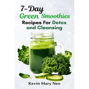 7-Day Green Smoothie Recipes for Detox and Cleansing