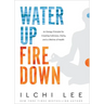 Water Up Fire Down: An Energy Principle for Creating Calmness, Clarity, and a Lifetime of Health