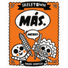 Skeletown: Más. ¡Menos!