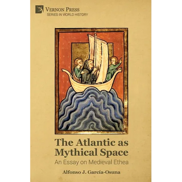 The Atlantic as Mythical Space: An Essay on Medieval Ethea