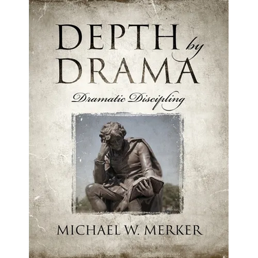 Depth by Drama: Dramatic Discipling