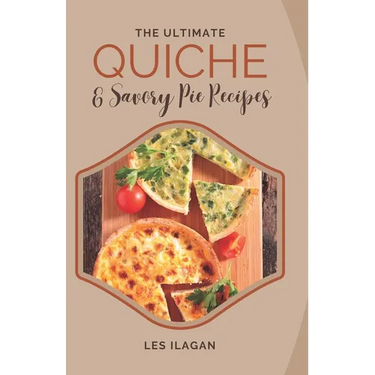 The Ultimate Quiche & Savory Pie Recipes