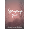 Escaping You