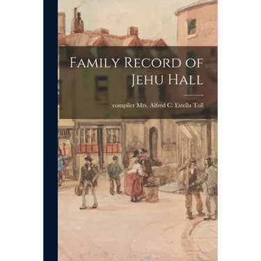 Family Record of Jehu Hall