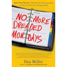 No More Dreaded Mondays: Ignite Your Passion - and Other Revolutionary Ways to Discover Your True Calling at Work