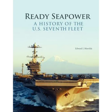 Ready Seapower: A History of the U.S. Seventh Fleet