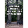 Mortals, Money, and Masters of Thought: Collected philosophical essays by Giorgio Baruchello