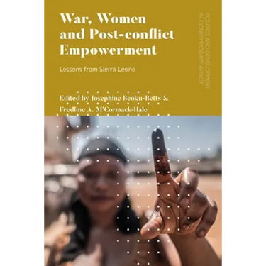 War, Women and Post-Conflict Empowerment: Lessons from Sierra Leone