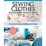 Sewing Clothes - Elevate Your Sewing Skills: A Master Class in Finishing, Embellishing, and the Details