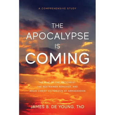 The Apocalypse Is Coming: The Rise of the Antichrist, the Restrainer Removed, and Jesus Christ Victorious at Armageddon