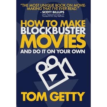 How To Make Blockbuster Movies- And Do It On Your Own