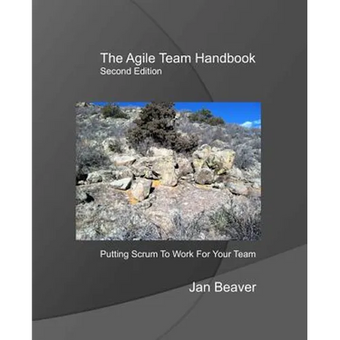 The Agile Team Handbook, 2nd Edition: Putting Scrum To Work For Your Team