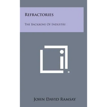 Refractories: The Backbone Of Industry