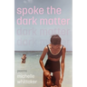 Spoke the Dark Matter
