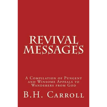 Revival Messages: A Compilation of Pungent and Winsome Appeals to Wanderers from God