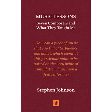 Music Lessons: Seven Composers and What They Taught Me