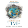 The Fullness of Time: Jesus Christ, Science, and Modernity