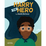Harry the Hero: A Mental Health Book for Children!