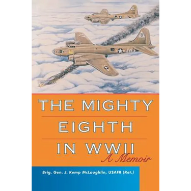 The Mighty Eighth in WWII: A Memoir