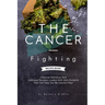 The Cancer-Fighting Recipe Book: Discover Nutritious And Delicious Recipes, Loaded With Anti-Oxidants That Can Help You Be Cancer-Free!