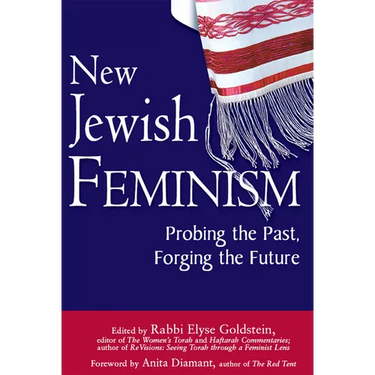 New Jewish Feminism: Probing the Past, Forging the Future