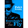 Everybody's Fly: A Life of Art, Music, and Changing the Culture
