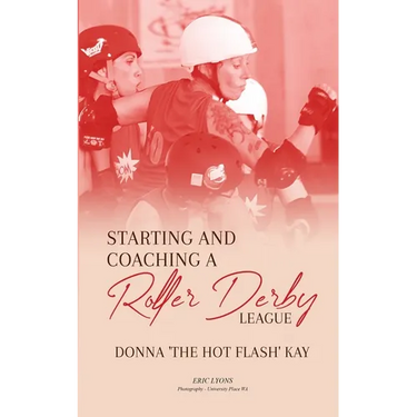 Starting and Coaching a Roller Derby League: Donna 'The Hot Flash' Kay