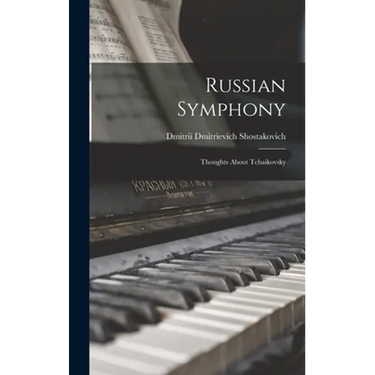 Russian Symphony; Thoughts About Tchaikovsky