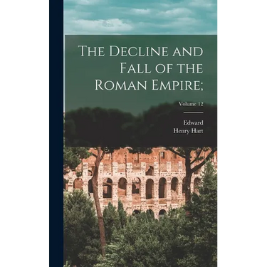The Decline and Fall of the Roman Empire;; Volume 12
