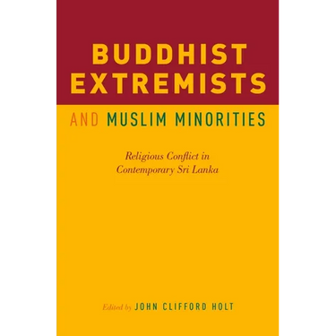 Buddhist Extremists and Muslim Minorities: Religious Conflict in Contemporary Sri Lanka