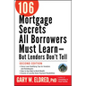106 Mortgage Secrets All Borrowers Must Learn -- But Lenders Don't Tell