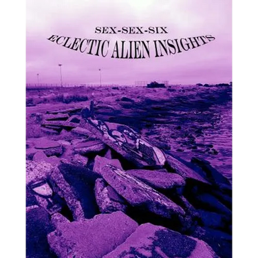 Sex-Sex-Six (Eclectic Alien Insights)