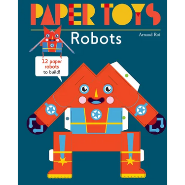 Paper Toys: Robots: 12 Paper Robots to Build