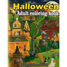 Halloween adult coloring book: A Collection of Coloring Pages with Cute Spooky Scary Things Such as Jack-o-Lanterns, Ghosts, Witches, Princess, Haunt