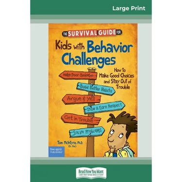 The Survival Guide for Kids with Behavior Challenges: How to Make Good Choices and Stay Out of Trouble (Revised & Updated Edition) (16pt Large Print E